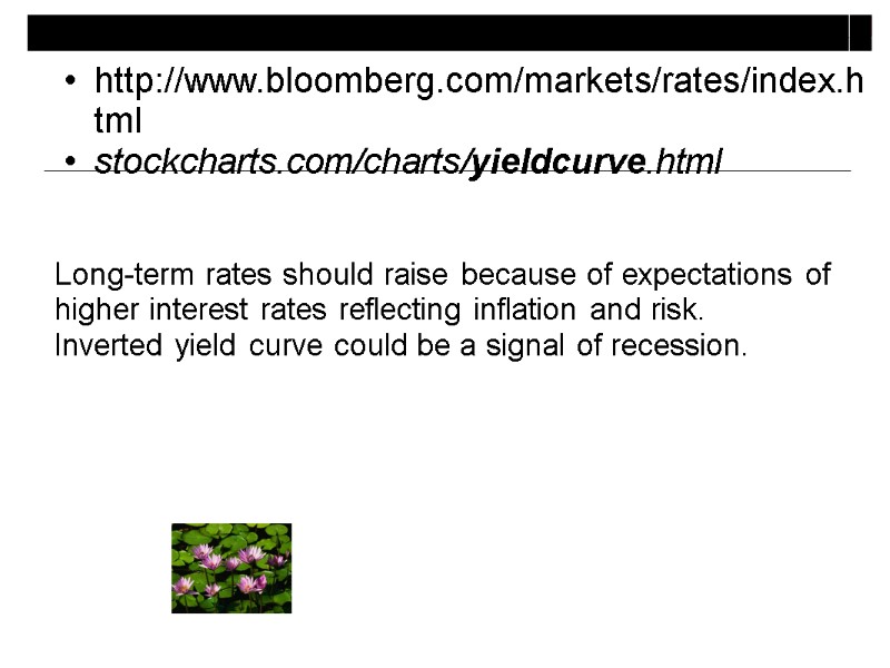 http://www.bloomberg.com/markets/rates/index.html stockcharts.com/charts/yieldcurve.html  Long-term rates should raise because of expectations of higher interest rates